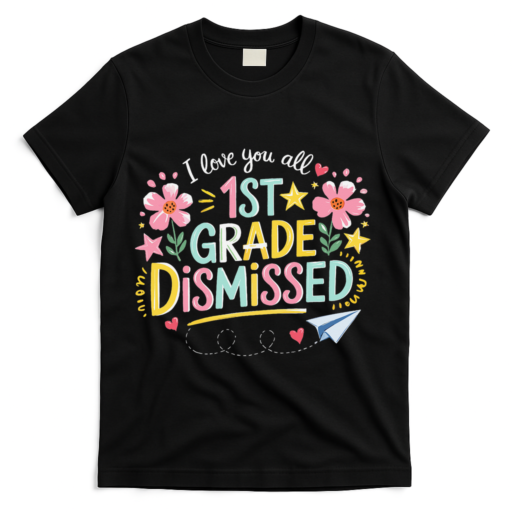 First Grade Class Dismissed End Year Humor T-Shirt - Black