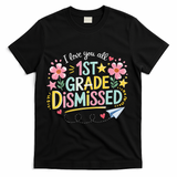 First Grade Class Dismissed End Year Humor T-Shirt - Black