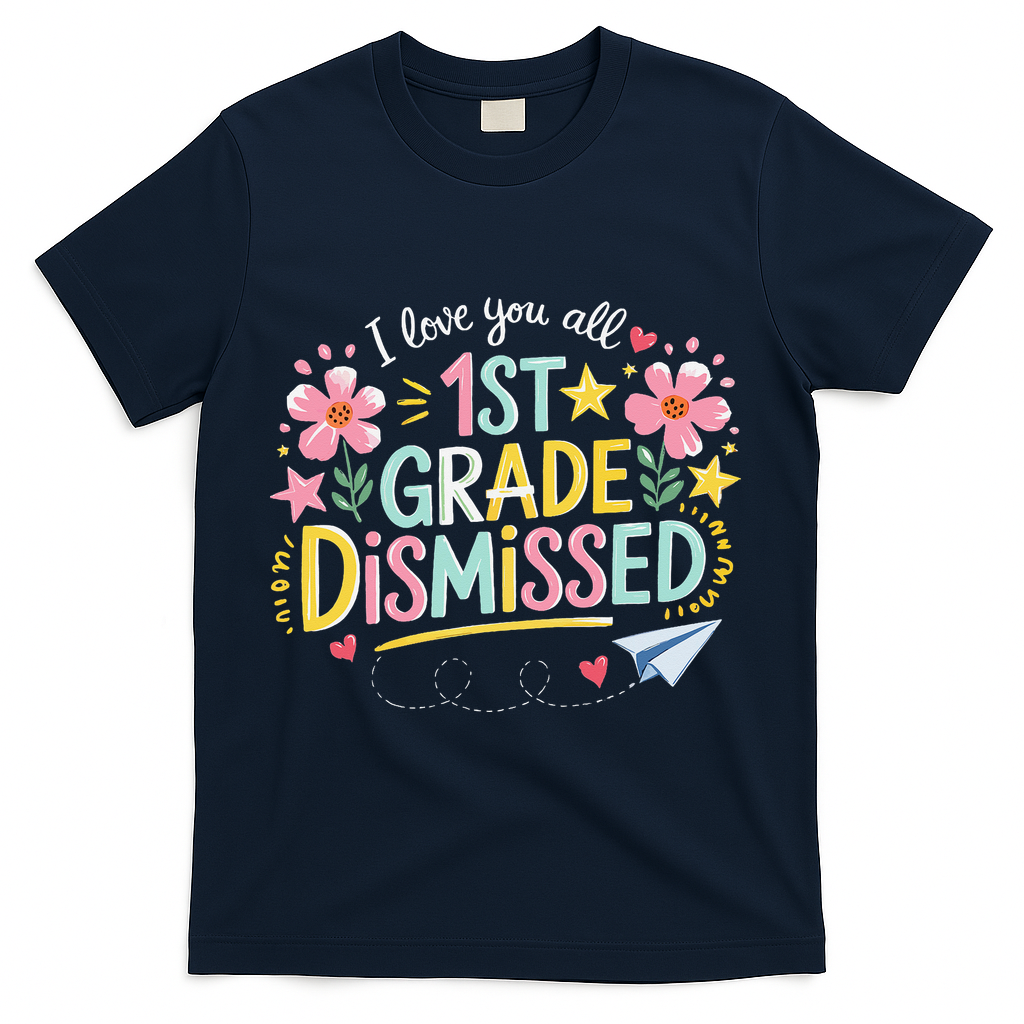 First Grade Class Dismissed End Year Humor T-Shirt - Navy
