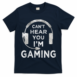 Funny Gamer Can't Hear You I'm Gaming Teens Boy Girl T-Shirt