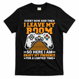 Funny Gamer Every Now And Then I Leave My Room Gaming Lover T-Shirt