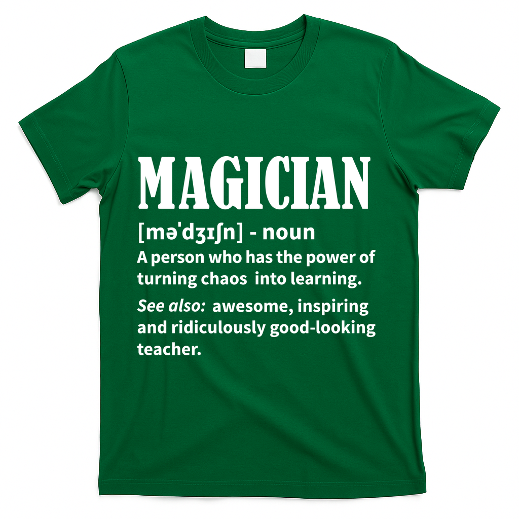 Funny Gift For Teachers Teaching, Teacher Definition  T-Shirt - Green
