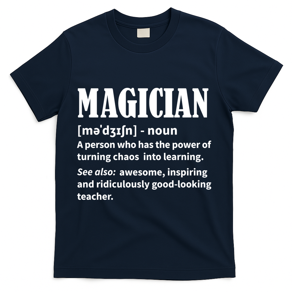 Funny Gift For Teachers Teaching, Teacher Definition  T-Shirt - Navy