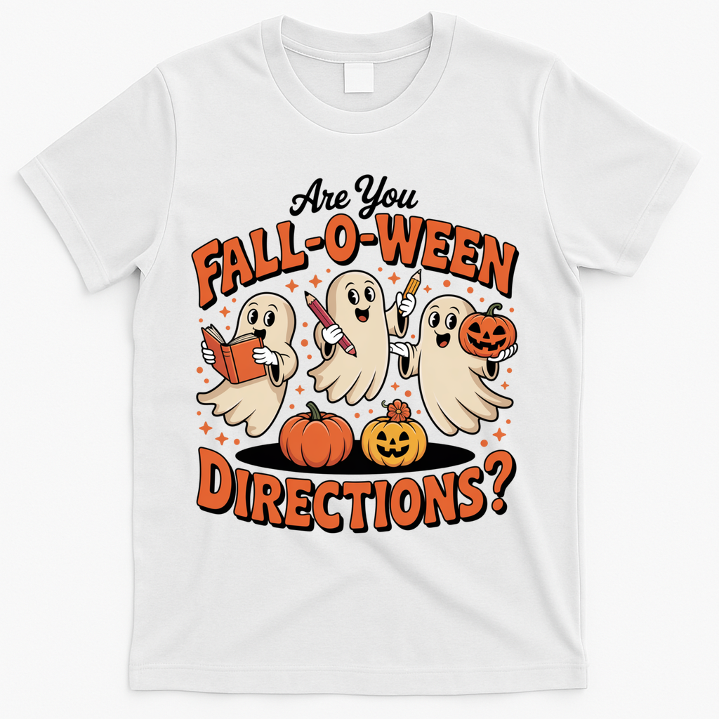 Funny Gift For Halloween Teachers Are You Fall O Ween Directions T-Shirt - White
