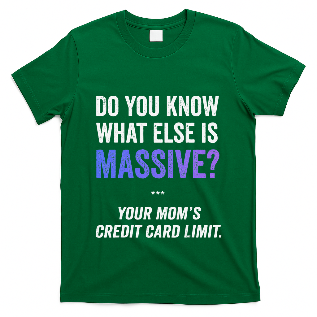 Funny Gaming Meme Massive Credit Card Limit Your Mom T-Shirt