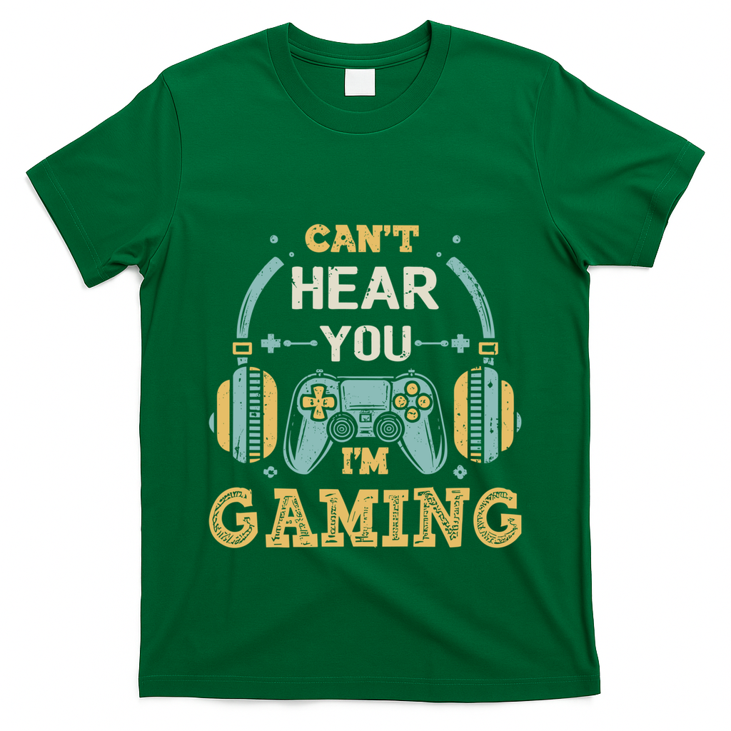 Funny Gamer Saying I CanT Hear You IM Gaming Cool Gift T-Shirt