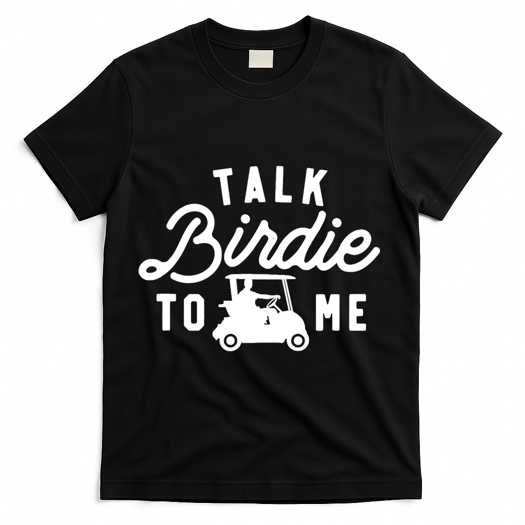 Funny Golf Talk Birdie To Me Golfing Humor T-Shirt - Black