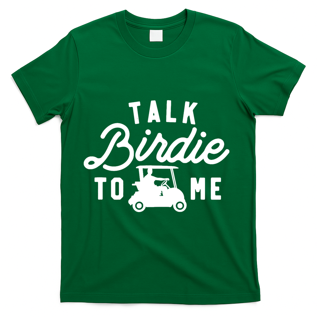 Funny Golf Talk Birdie To Me Golfing Humor T-Shirt - Green