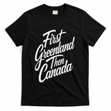 First Greenland Than Canada Us Map Trump T-Shirt - Black