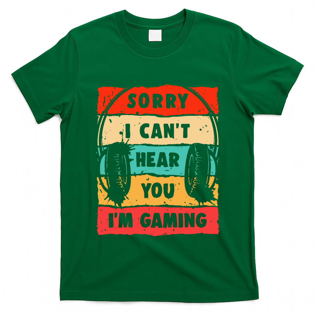 Funny Gamer Video Gaming Sorry I CanT Here You T-Shirt
