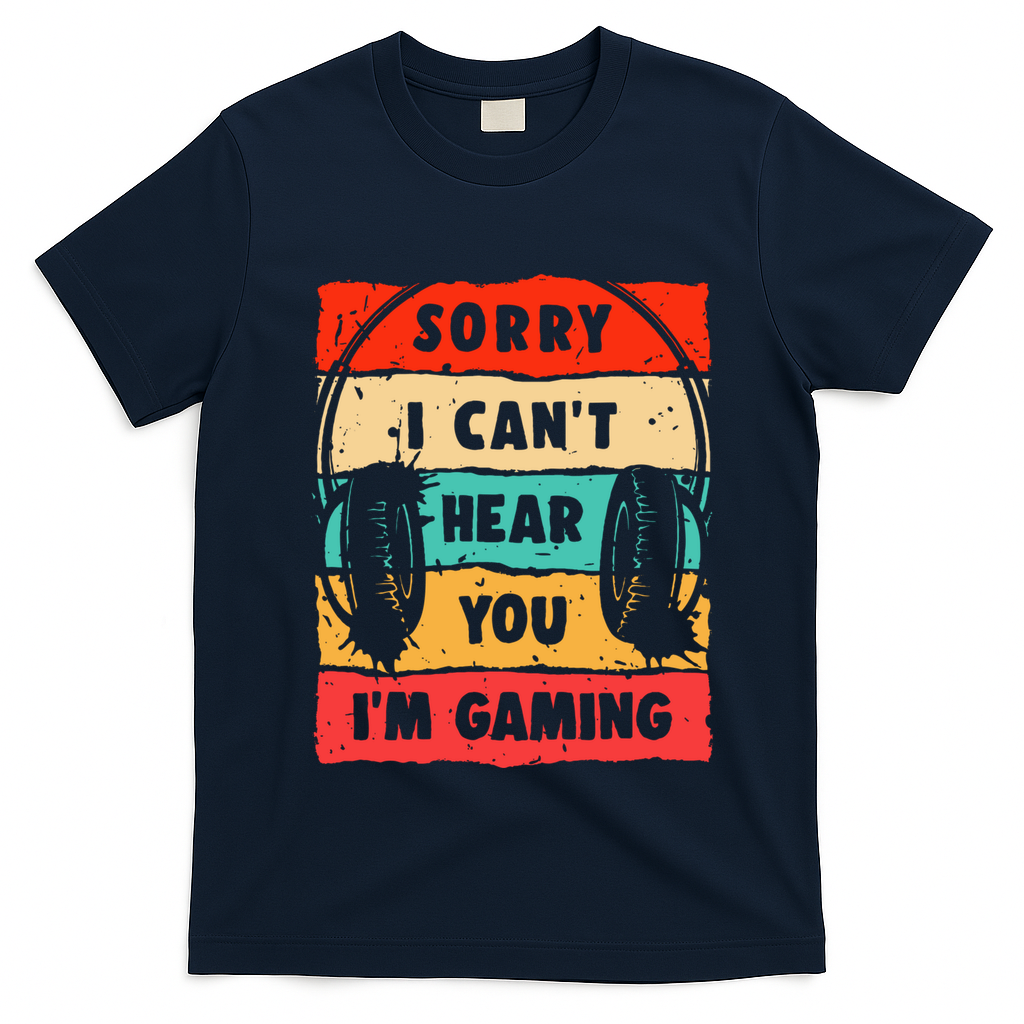 Funny Gamer Video Gaming Sorry I CanT Here You T-Shirt