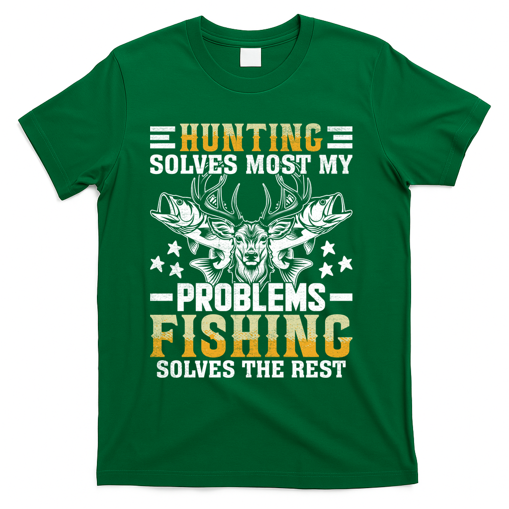 Funny Hunting And Fishing Solved Problems T-Shirt - Green