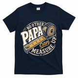 Funny Happy Father's Day No Other Papa Can Measure Up T-Shirt - Navy