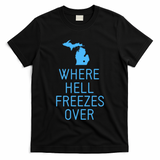 Funny Hell Freezes Michigan Michigander Great Lakes Map Gift T-Shirt