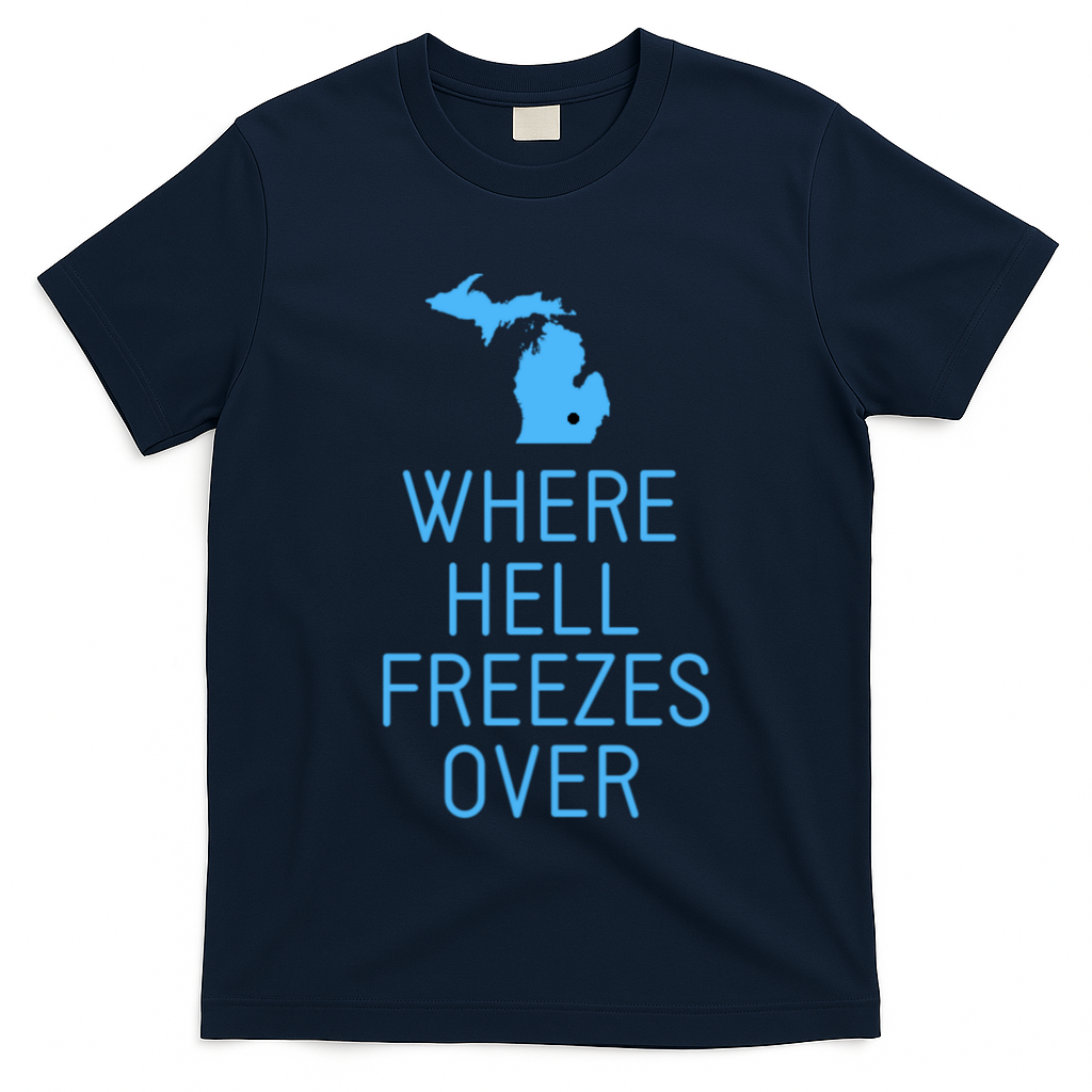 Funny Hell Freezes Michigan Michigander Great Lakes Map Gift T-Shirt