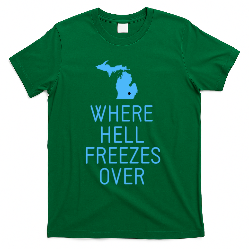 Funny Hell Freezes Michigan Michigander Great Lakes Map Gift T-Shirt - Green