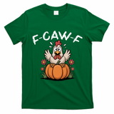 F-Caw-F Halloween Funny Sassy Raven Rooster T-Shirt - Irish Green