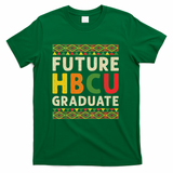Future Hbcu Graduate Black College Graduation Student Grad T-Shirt - Green