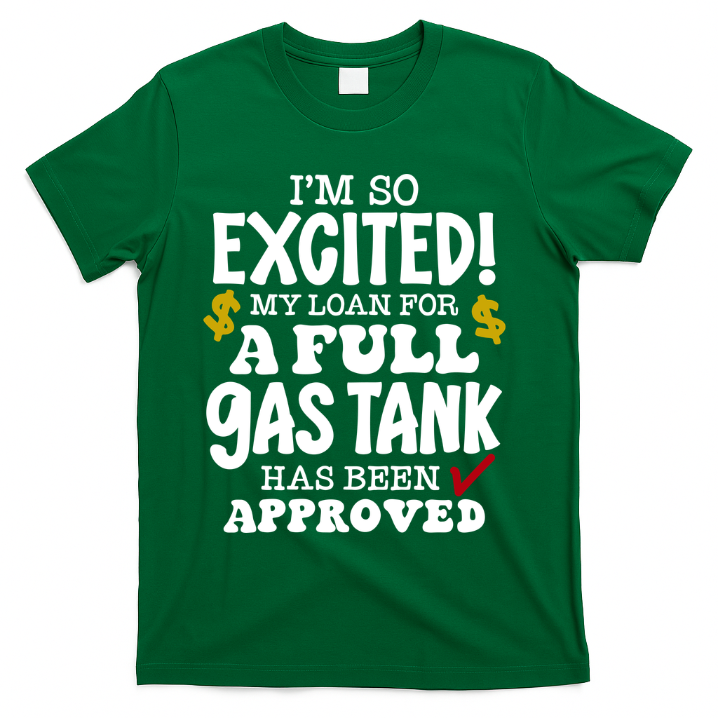 Funny High Gas Price Joke Meme T-Shirt - Green