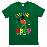 Future HBCU Grad Girl Graduation HBCU T-Shirt - Green