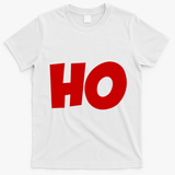 Funny Ho Ho Ho Christmas Matching Holidays Xmas Gift T-Shirt - White