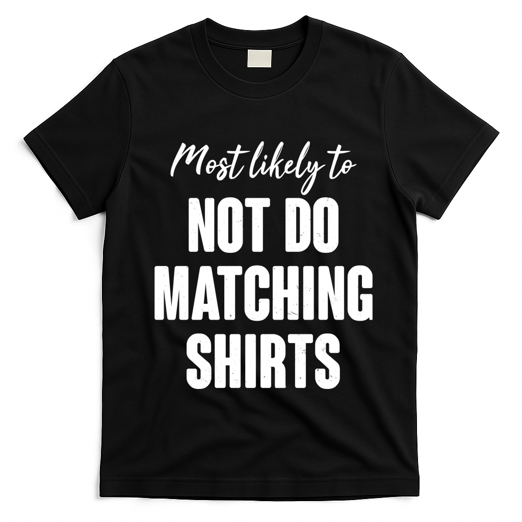 Funny Holiday Most Likely To Not Do Matching Shirts T-Shirt - Black