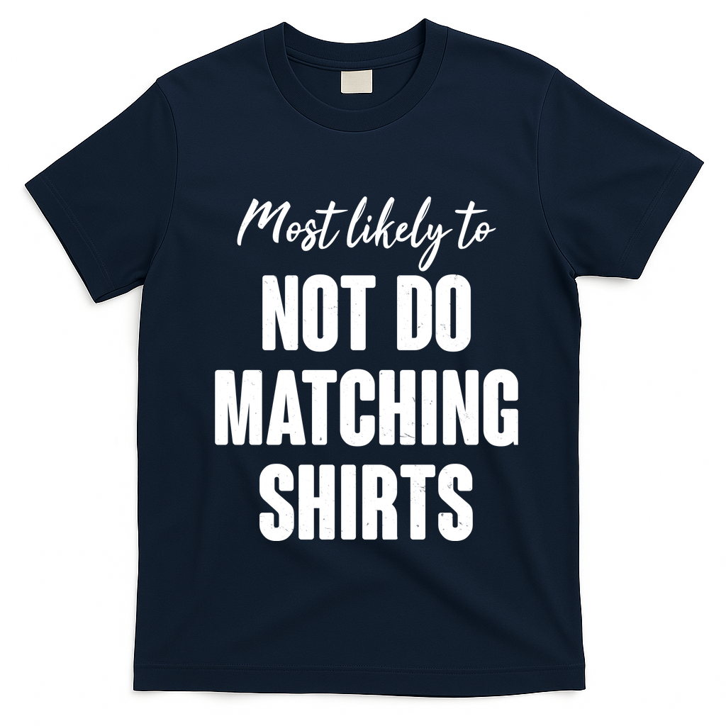 Funny Holiday Most Likely To Not Do Matching Shirts T-Shirt - Navy Blue