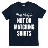 Funny Holiday Most Likely To Not Do Matching Shirts T-Shirt - Navy Blue