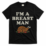 Funny Im A Breast Man Turkey Thanksgiving T-Shirt - Black
