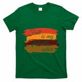 Fall Is My Favorite Color Autumn Season T-Shirt - Green