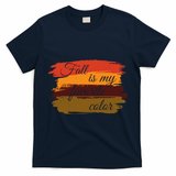 Fall Is My Favorite Color Autumn Season T-Shirt - Navy