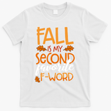 Fall Is My Second Favorite F Word Funny Autumn Gift T-Shirt - White
