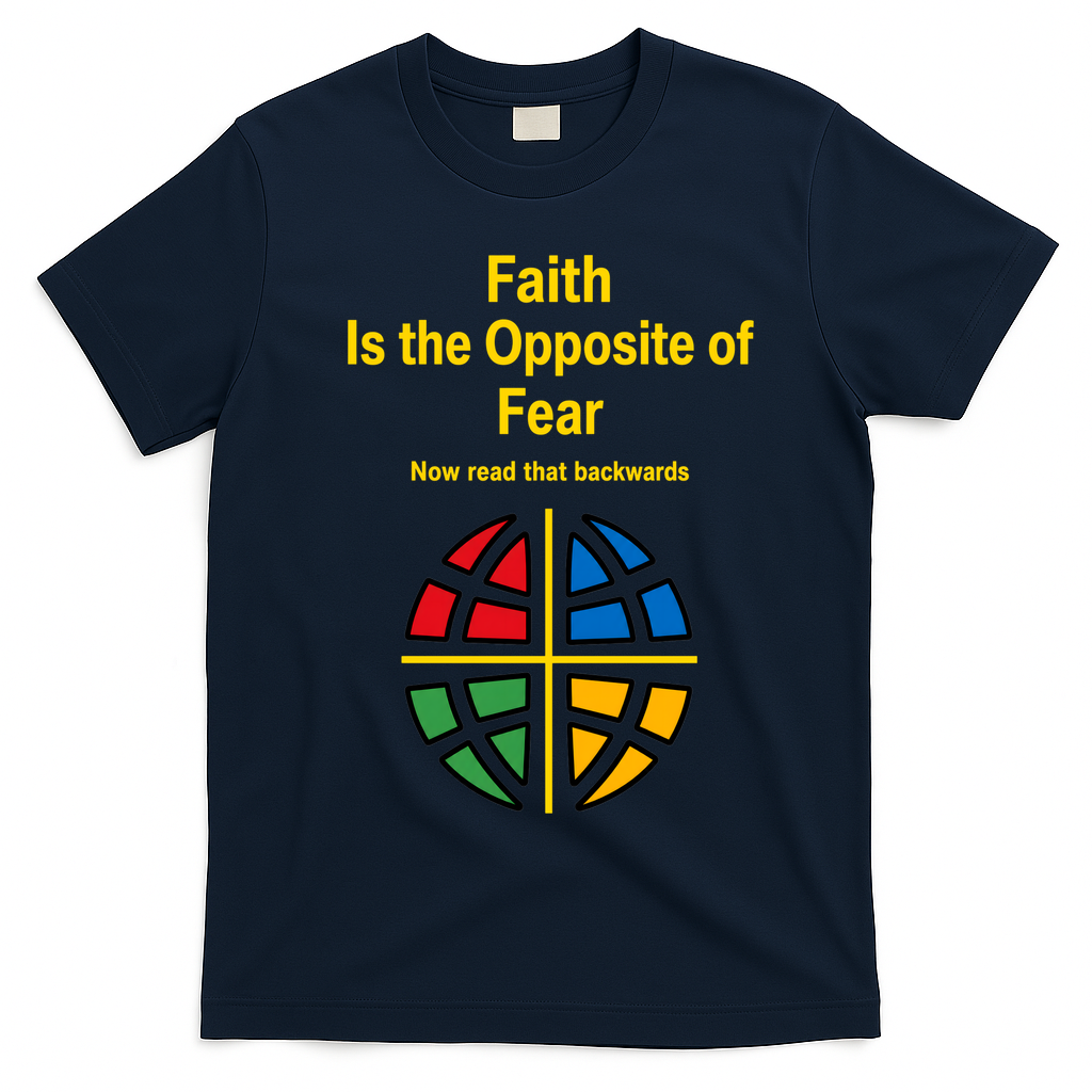 Faith is the Opposite of Fear Motivational Quote Apparel T-Shirt - Navy Blue