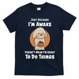 Funny Just Because I?m Awake Cute Doodle Dog with Coffee T-Shirt - Navy Blue