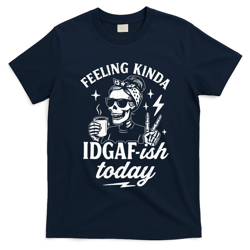 Feeling Kinda IDGAF-ish Today Skeleton Lady Coffee Lover T-Shirt