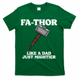 Fa-Thor Like A Dad Just Mightier T-Shirt - Green