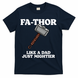 Fa-Thor Like A Dad Just Mightier T-Shirt - Navy
