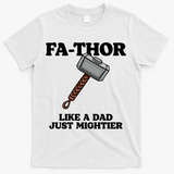 Fa-Thor Like A Dad Just Mightier T-Shirt - White