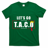 Funny Let's Go Taco Trump T-Shirt - Green