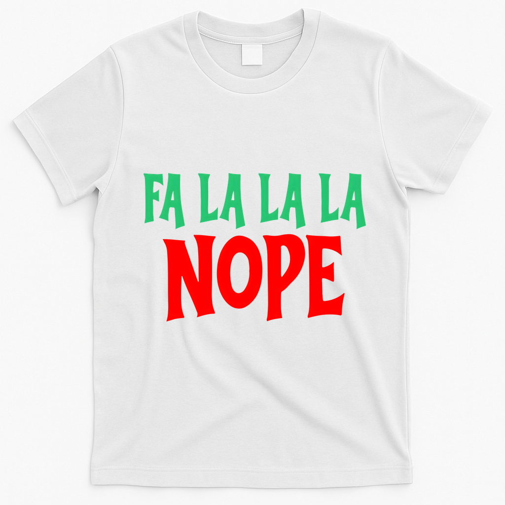 Fa La La La Nope T-Shirt - White