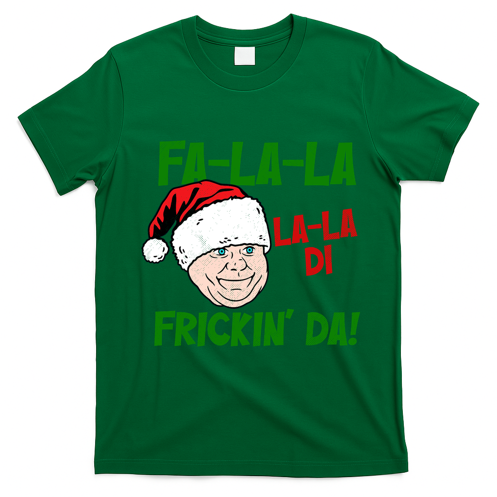 Fa La La La La Di Frickin Da Funny Christmas T-Shirt - Irish Green