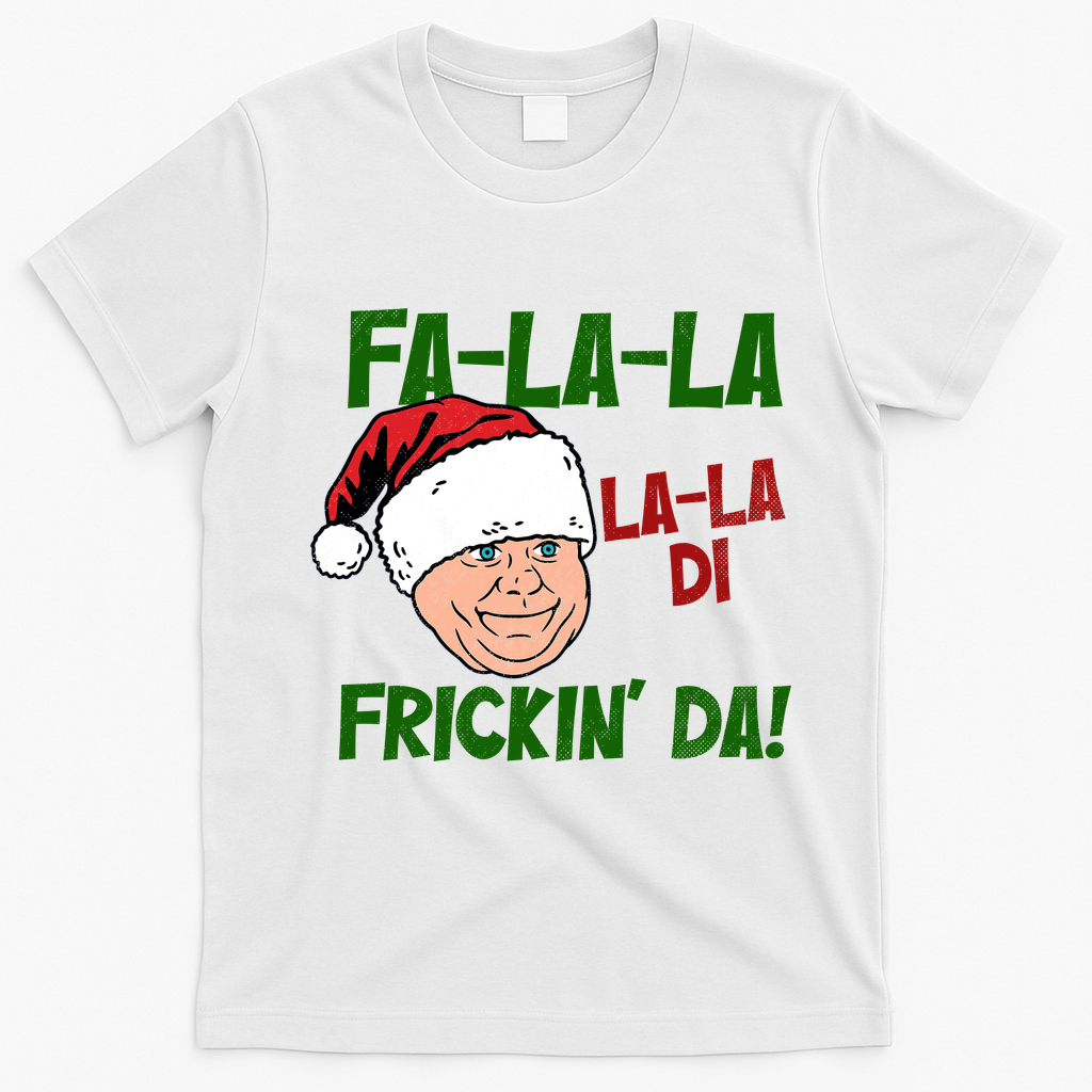 Fa La La La La Di Frickin Da Funny Christmas T-Shirt - White