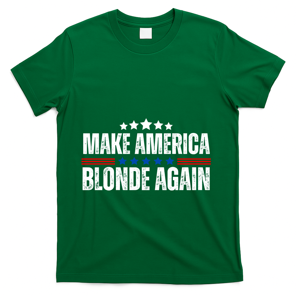 Funny Make America Blonde Again T-Shirt - Green