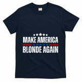 Funny Make America Blonde Again T-Shirt - Navy