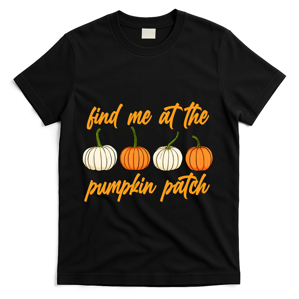 Find Me At The Pumpkin Patch Cute T-Shirt - Black
