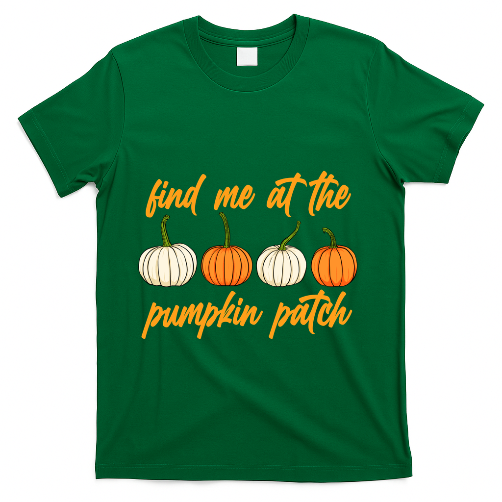 Find Me At The Pumpkin Patch Cute T-Shirt - Green