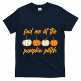 Find Me At The Pumpkin Patch Cute T-Shirt - Navy