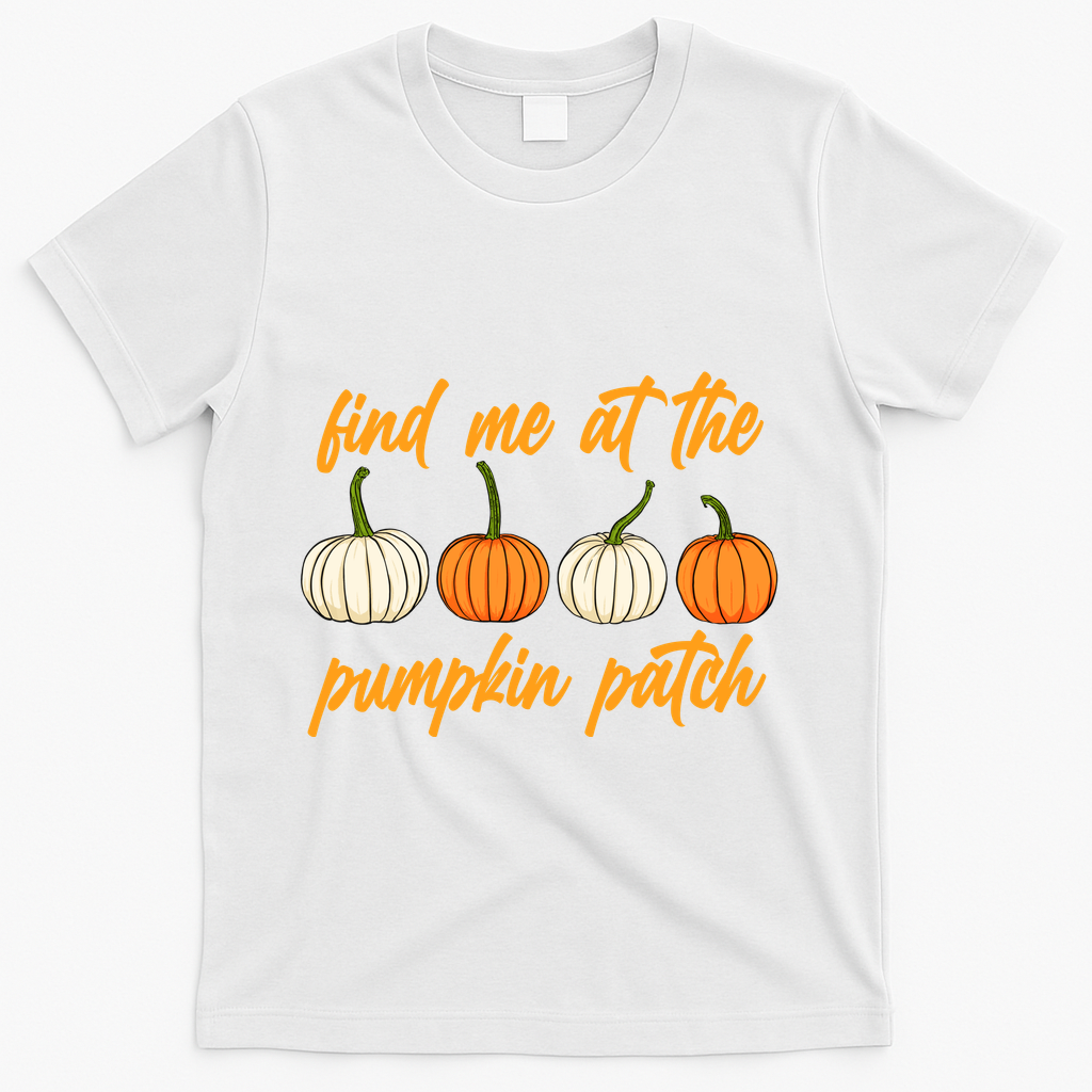Find Me At The Pumpkin Patch Cute T-Shirt - White