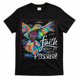 Faith Make All Things Are Possible Hummingbird Christian T-Shirt