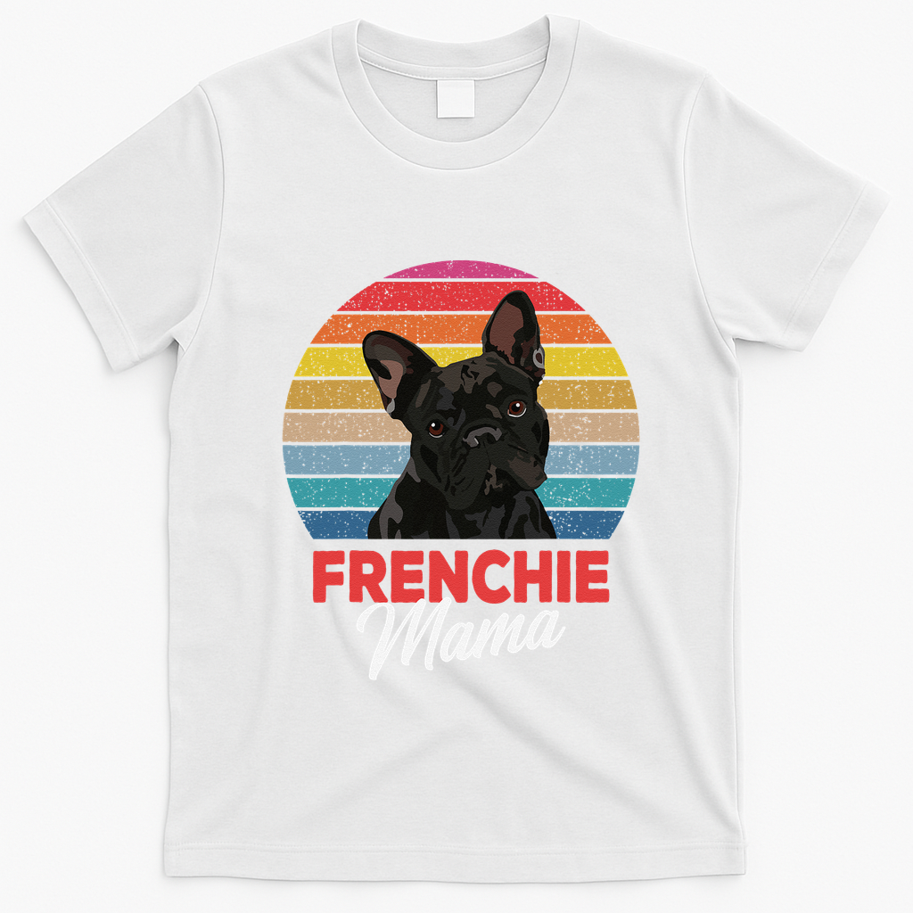 Frenchie Mama Cute French Bulldog Dog Mom Funny Gift T-Shirt - White